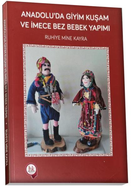 Anadolu'da Giyim Kuşam ve İmece Bez Bebek Yapımı Ruhiye Mine Kayra