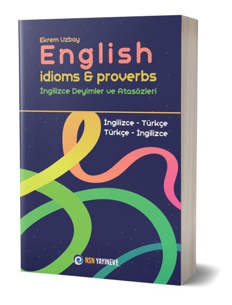 English Idioms & Proverbs - İngilizce Deyimler ve Atasözleri
